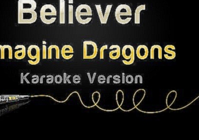 Imagine Dragons - Believer (Karaoke Version) - видеоклип на песню