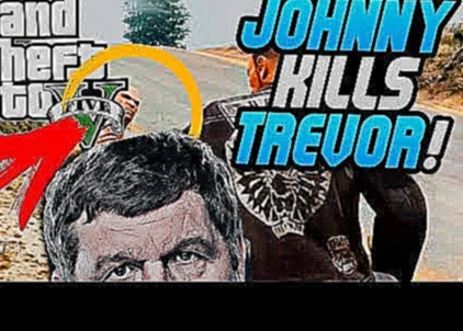 Джонни убил Тревора GTA 5-JOHNNY KLEBITZ KILLS TREVOR - видеоклип на песню