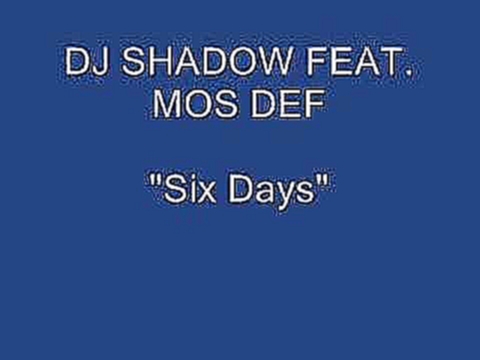 <span aria-label="Dj Shadow feat. Mos Def - Six Days The Remix &#x410;&#x432;&#x442;&#x43E;&#x440;: XorxiWolf 11 &#x43B;&#x435;&#x442; &#x43D;&#x430;&#x437;&#x430;&#x434; 6 &#x43C;&#x438;&#x43D;&#x443;&#x442; 1&#xA0;884&#xA0;870 &#x43F;&#x440;&#x43E;&#x44 - видеоклип на песню