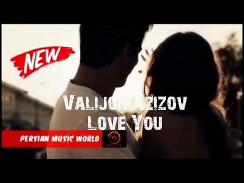 Валичон Азизов - Люблю Тебя 2018 | Valijon Azizov - Love You 2018 - видеоклип на песню