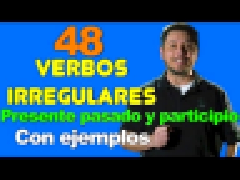 48 VERBOS IRREGULARES EN INGLES MUY NECESARIOS DE SABER. Presente, pasado, participio - видеоклип на песню