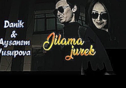 <span aria-label="Danik &amp; Aysanem Yusupova - Jilama jurek I &#x414;&#x430;&#x43D;&#x438;&#x43A; &amp; &#x410;&#x439;&#x441;&#x430;&#x43D;&#x435;&#x43C; &#x42E;&#x441;&#x443;&#x43F;&#x43E;&#x432;&#x430; - &#x416;&#x44B;&#x43B;&#x430;&#x43C;&#x430; &#x4 - видеоклип на песню