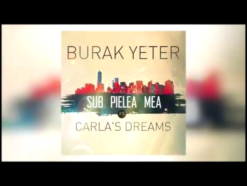 <span aria-label="Burak Yeter - Sub Pielea Mea (feat.Carla's Dreams) [Official audio] &#x410;&#x432;&#x442;&#x43E;&#x440;: WOW TV &#x413;&#x43E;&#x434; &#x43D;&#x430;&#x437;&#x430;&#x434; 3 &#x43C;&#x438;&#x43D;&#x443;&#x442;&#x44B; 19 &#x441;&#x435;&#x43 - видеоклип на песню