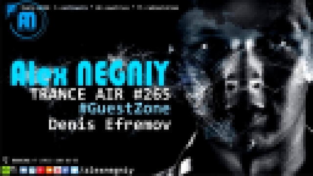 Alex NEGNIY - Trance Air #265 [ #GuestZone: Denis Efremov ] - видеоклип на песню