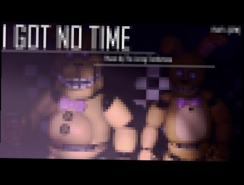 <span aria-label="The Living Tombstone - I Got No Time [SFM] FNAF 4 &#x410;&#x432;&#x442;&#x43E;&#x440;: RobolimeV2 2 &#x433;&#x43E;&#x434;&#x430; &#x43D;&#x430;&#x437;&#x430;&#x434; 2 &#x43C;&#x438;&#x43D;&#x443;&#x442;&#x44B; 48 &#x441;&#x435;&#x43A;&#x - видеоклип на песню