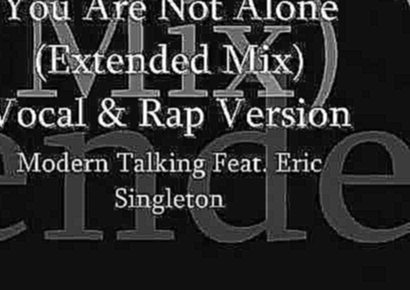 <span aria-label="Modern Talking .- You Are Not Alone (Vocal &amp; Rap Version .- Extended Mix) &#x410;&#x432;&#x442;&#x43E;&#x440;: MusicProgRadio.mp3 6 &#x43B;&#x435;&#x442; &#x43D;&#x430;&#x437;&#x430;&#x434; 8 &#x43C;&#x438;&#x43D;&#x443;&#x442; 6 &#x - видеоклип на песню