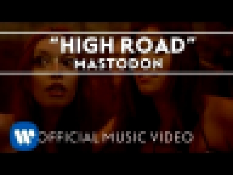 Mastodon - High Road [Official Music Video] - видеоклип на песню