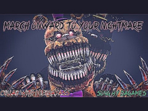 March Onward To Your Nightmare By DAGames [ FNAF REDO  SFM] [Collab with Djebrayass] - видеоклип на песню