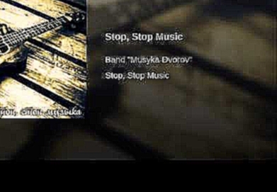 Stop, Stop Music - видеоклип на песню