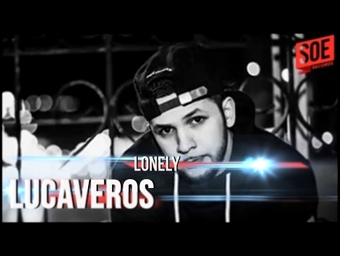 LUCAVEROS - LONELY - видеоклип на песню