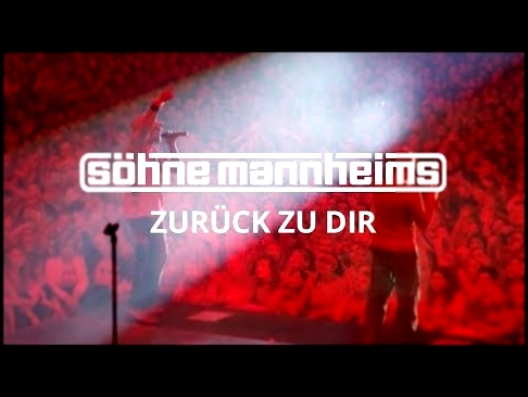 Söhne Mannheims - Zurück zu dir [Official Video] - видеоклип на песню
