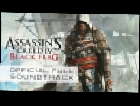 Assassin's Creed IV Black Flag - Assassin's Creed IV Black Flag Main Theme (Track 01) - видеоклип на песню