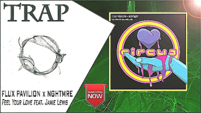 Flux Pavilion x NGHTMRE - Feel Your Love feat. Jamie Lewis | New Trap Music 2016 | - видеоклип на песню