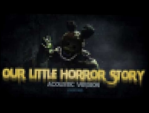 <span aria-label="Aviators - Our Little Horror Story (FNAF Song | Acoustic Version) &#x410;&#x432;&#x442;&#x43E;&#x440;: Aviators &#x413;&#x43E;&#x434; &#x43D;&#x430;&#x437;&#x430;&#x434; 5 &#x43C;&#x438;&#x43D;&#x443;&#x442; 15 &#x441;&#x435;&#x43A;&#x44 - видеоклип на песню