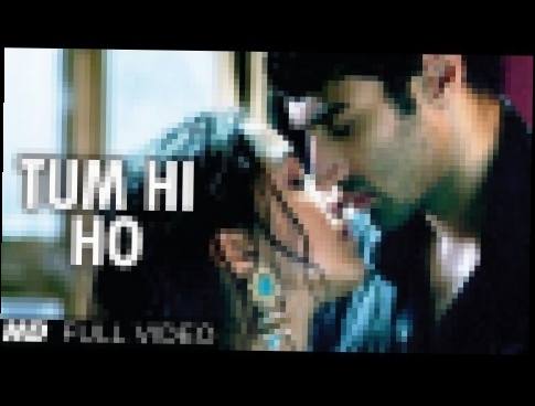 "Tum Hi Ho Aashiqui 2" Full Video Song HD | Aditya Roy Kapur, Shraddha Kapoor | Music - Mithoon - видеоклип на песню