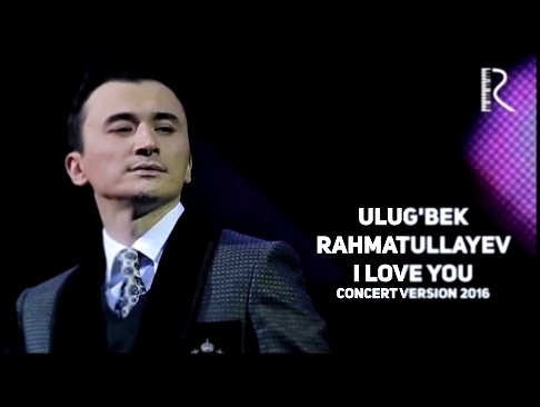 <span aria-label="&#x423;&#x43B;&#x443;&#x433;&#x431;&#x435;&#x43A; &#x420;&#x430;&#x445;&#x43C;&#x430;&#x442;&#x443;&#x43B;&#x43B;&#x430;&#x435;&#x432; | Ulug'bek Rahmatullayev - I love you (concert version 2016) &#x410;&#x432;&#x442;&#x43E;&#x440;: Riza - видеоклип на песню