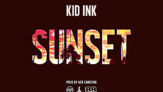 Kid Ink - Sunset (Prod. By Ned Cameron) - видеоклип на песню