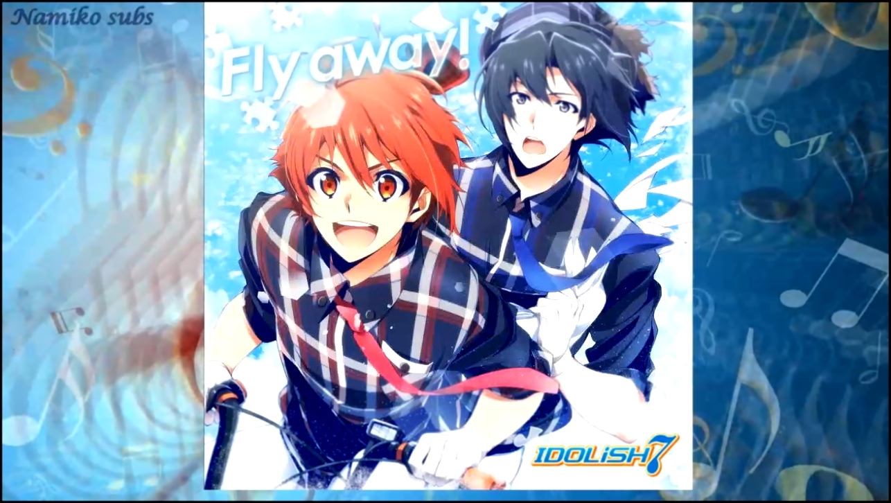 IDOLiSH 7 - Ioriku - Fly Away! - rus sub full - видеоклип на песню