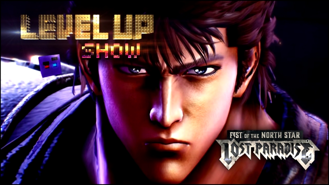 Level Up show, 4 сезон, 8 серия. Обзор "Fist of the North Star: Lost Paradise" - видеоклип на песню