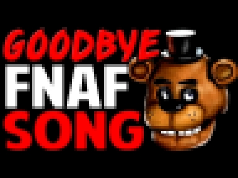 <span aria-label="Five Nights at Freddy's SONG &quot;Goodbye&quot; (Lyric Video) GOODBYE FNAF SONG &#x410;&#x432;&#x442;&#x43E;&#x440;: TryHardNinja 3 &#x433;&#x43E;&#x434;&#x430; &#x43D;&#x430;&#x437;&#x430;&#x434; 3 &#x43C;&#x438;&#x43D;&#x443;&#x442;&# - видеоклип на песню