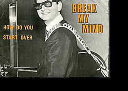 ROY ORBISON - Break My Mind - видеоклип на песню