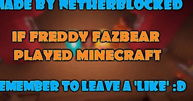 Если бы Фредди и Фазбер Играл Майнкрафт - Minecraft Machinima - видеоклип на песню