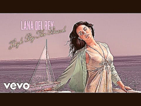 Lana Del Rey - High By The Beach (Official Audio) - видеоклип на песню