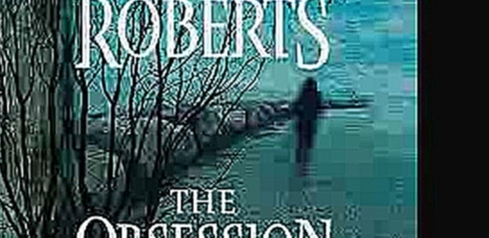 Nora Roberts - The Obsession  [  Romance, Suspense. Shannon McManus  ] - видеоклип на песню