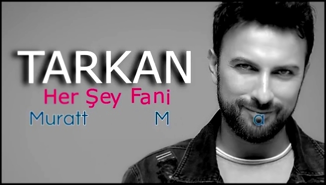Tarkan - Her Şey Fani ( Muratt Mat Remix ) - видеоклип на песню