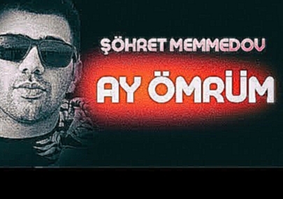 Şöhret Memmedov - Ay Ömrüm 2018 (Official Audio) - видеоклип на песню
