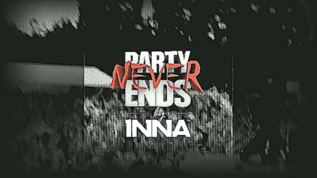 INNA - Party Never Ends (аудио) - видеоклип на песню