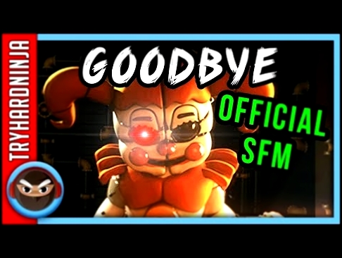 <span aria-label="&#x3010;SFM&#x3011; FNAF SONG &quot;Goodbye&quot; OFFICIAL MUSIC VIDEO ANIMATION &#x410;&#x432;&#x442;&#x43E;&#x440;: TryHardNinja 4 &#x43C;&#x435;&#x441;&#x44F;&#x446;&#x430; &#x43D;&#x430;&#x437;&#x430;&#x434; 3 &#x43C;&#x438;&#x43D;&# - видеоклип на песню