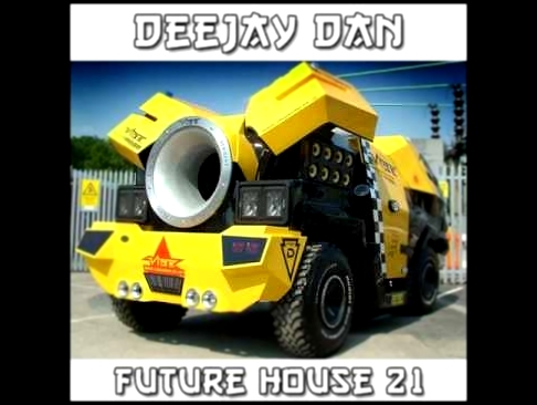 DeeJay Dan - Future House 21 [2017] - видеоклип на песню