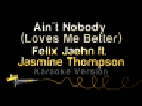 <span aria-label="Felix Jaehn ft. Jasmine Thompson - Ain't Nobody (Loves Me Better) (Karaoke Version) &#x410;&#x432;&#x442;&#x43E;&#x440;: Sing King Karaoke 3 &#x433;&#x43E;&#x434;&#x430; &#x43D;&#x430;&#x437;&#x430;&#x434; 3 &#x43C;&#x438;&#x43D;&#x443;& - видеоклип на песню