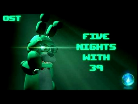 Five Nights With 39 - Soundtrack - видеоклип на песню