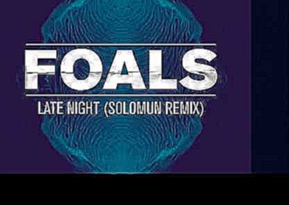 <span aria-label="Foals - Late Night (Solomun Remix) &#x410;&#x432;&#x442;&#x43E;&#x440;: Foals 5 &#x43B;&#x435;&#x442; &#x43D;&#x430;&#x437;&#x430;&#x434; 8 &#x43C;&#x438;&#x43D;&#x443;&#x442; 25 &#x441;&#x435;&#x43A;&#x443;&#x43D;&#x434; 36&#xA0;706&#xA - видеоклип на песню