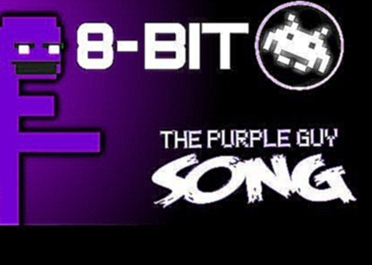 [8-Bit] I'm The Purple Guy (FIVE NIGHTS AT FREDDY'S 3 SONG) - DAGames - видеоклип на песню