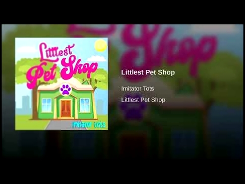 <span aria-label="Littlest Pet Shop &#x410;&#x432;&#x442;&#x43E;&#x440;: Imitator Tots - Topic 2 &#x434;&#x43D;&#x44F; &#x43D;&#x430;&#x437;&#x430;&#x434; 71 &#x441;&#x435;&#x43A;&#x443;&#x43D;&#x434;&#x430; 1 &#x43F;&#x440;&#x43E;&#x441;&#x43C;&#x43E;&#x - видеоклип на песню