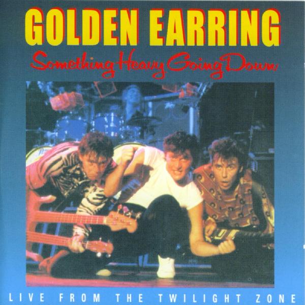 Golden Earring Something Heavy Going Down