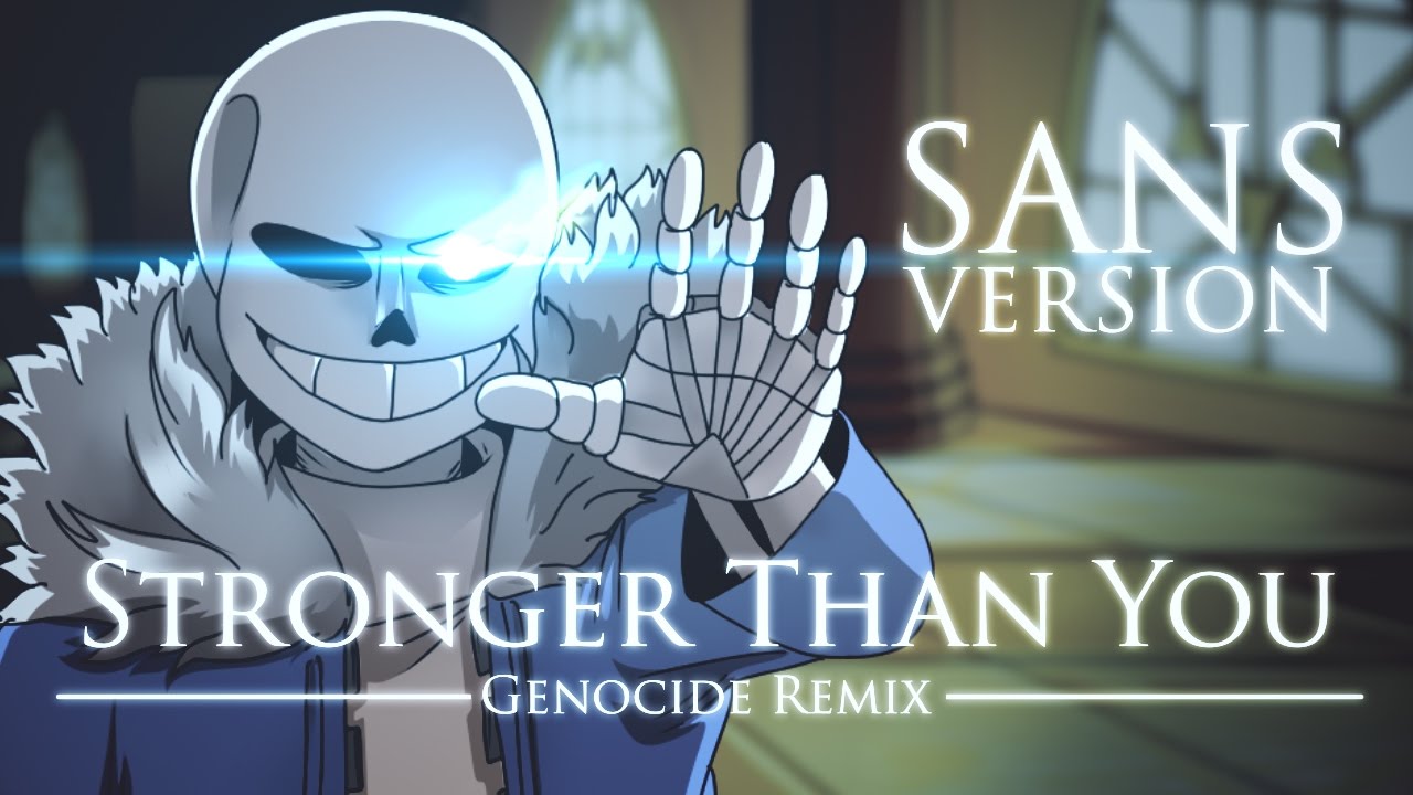 Sans Stronger Than You -Genocide Remix- [RUS]